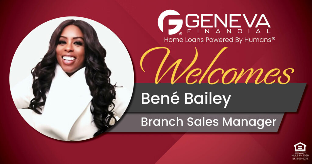 Geneva Financial Welcomes New Branch Sales Manager Bené Bailey to Sacramento, CA – Home Loans Powered by Humans®.