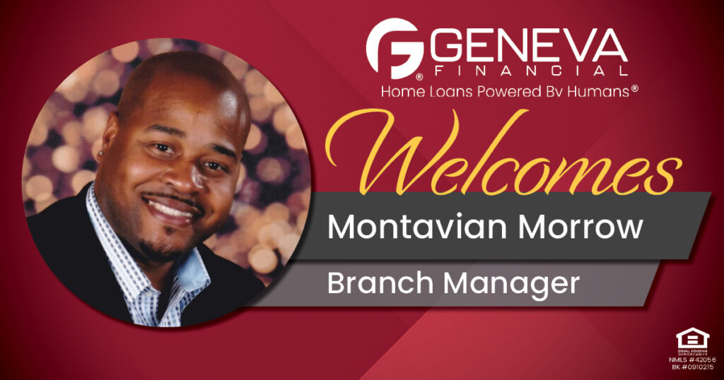 Geneva Financial Welcomes New Branch Manager Montavian Morrow to Plano, TX – Home Loans Powered by Humans®.