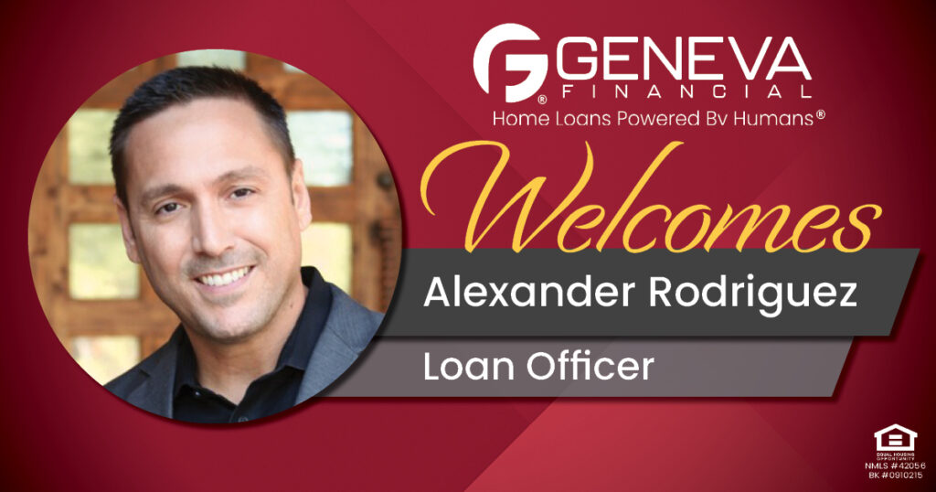 Geneva Financial Welcomes New Loan Officer Alexander Rodriguez to Phoenix, Arizona– Home Loans Powered by Humans®.