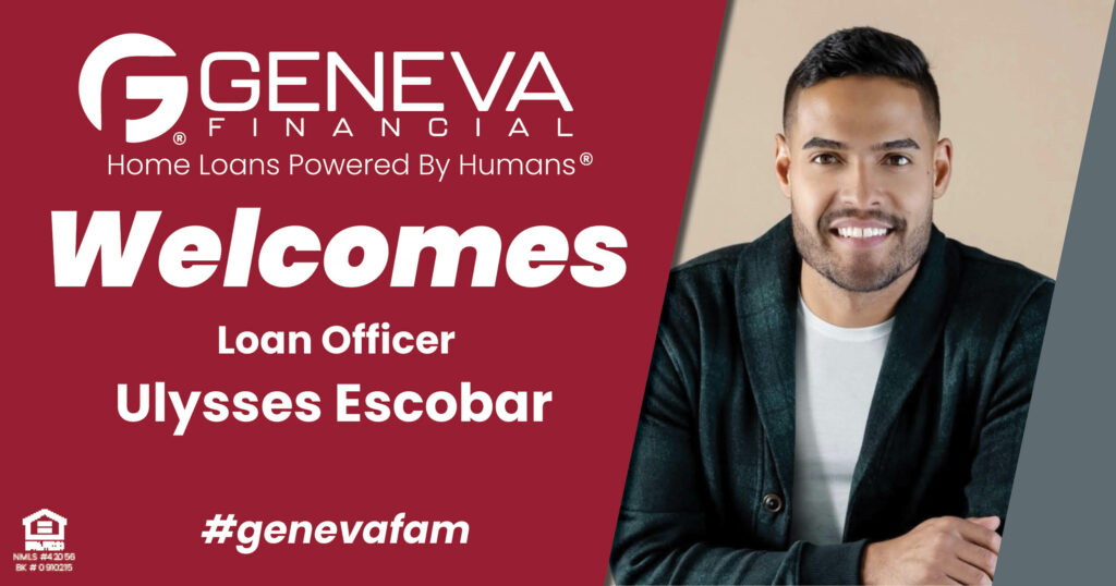 Geneva Financial Welcomes New Loan Officer Ulysses Escobar to the state of Florida – Home Loans Powered by Humans®.