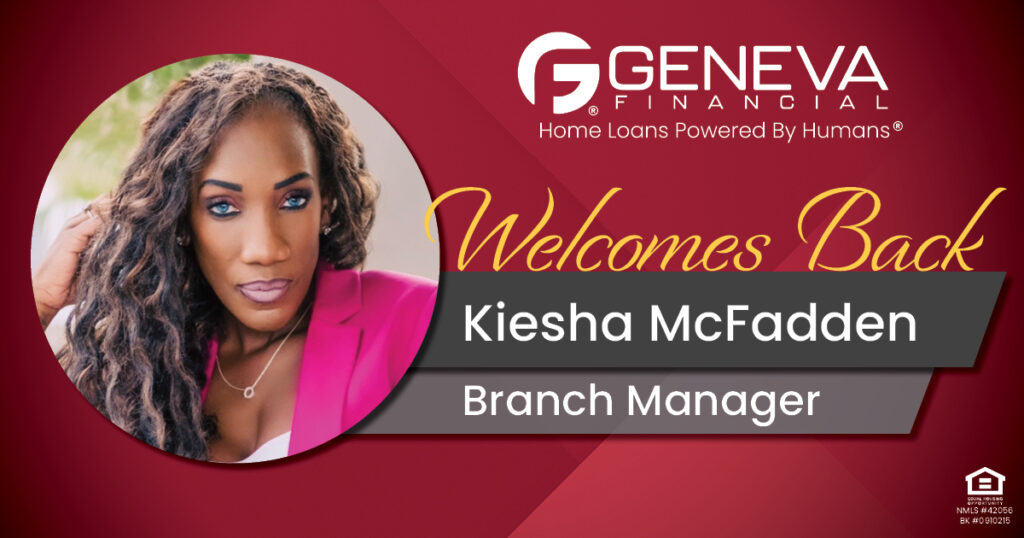 Geneva Financial Welcomes Back Branch Manager Kiesha McFadden to Mesa, AZ – Home Loans Powered by Humans®.