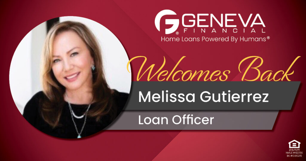 Geneva Financial Welcomes Back Loan Officer Melissa Gutierrez to Glendale, AZ – Home Loans Powered by Humans®.