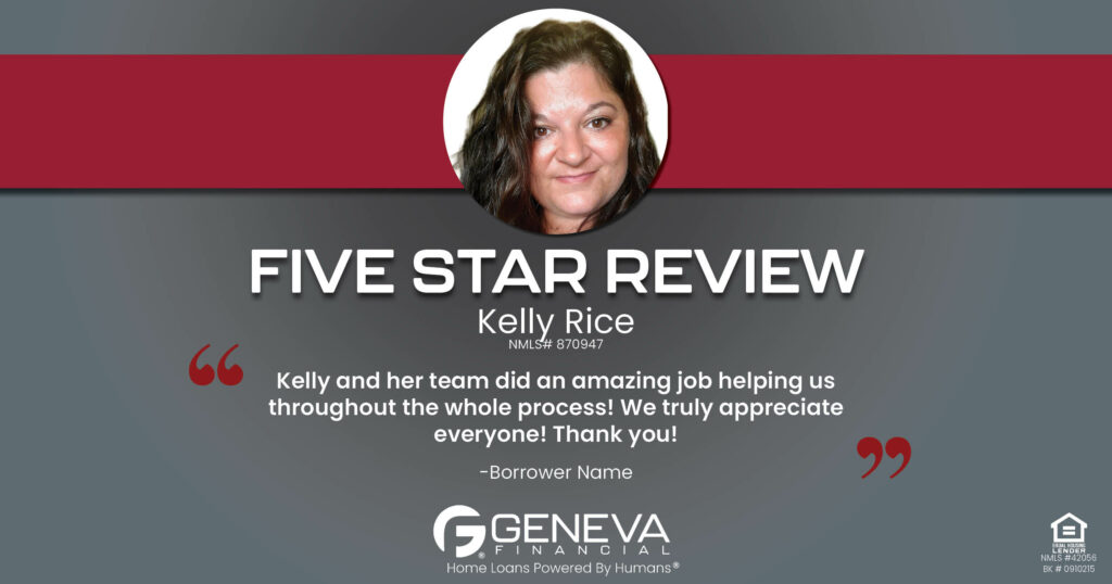 5 Star Review for Kelly Rice, Licensed Branch Manager with Geneva Financial, Manteno, IL – Home Loans Powered by Humans®.