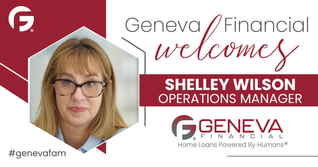 Geneva Financial Welcomes New Operations Manager Shelley Wilson to Geneva Corporate – Home Loans Powered by Humans®.